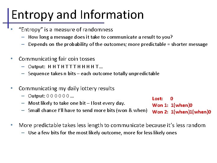 Entropy and Information • “Entropy” is a measure of randomness – How long a