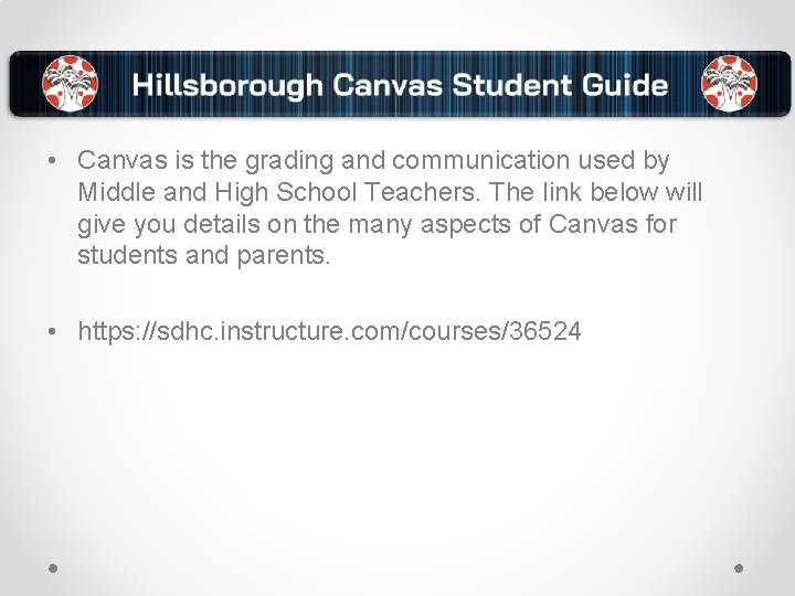  • Canvas is the grading and communication used by Middle and High School