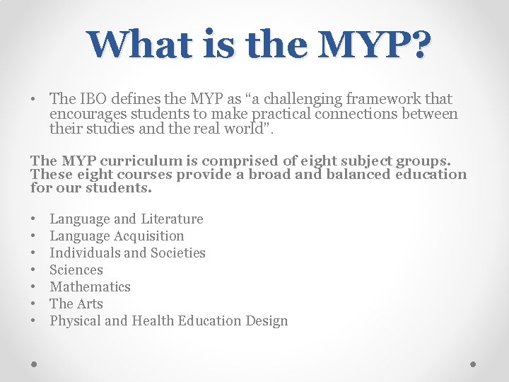 What is the MYP? • The IBO defines the MYP as “a challenging framework