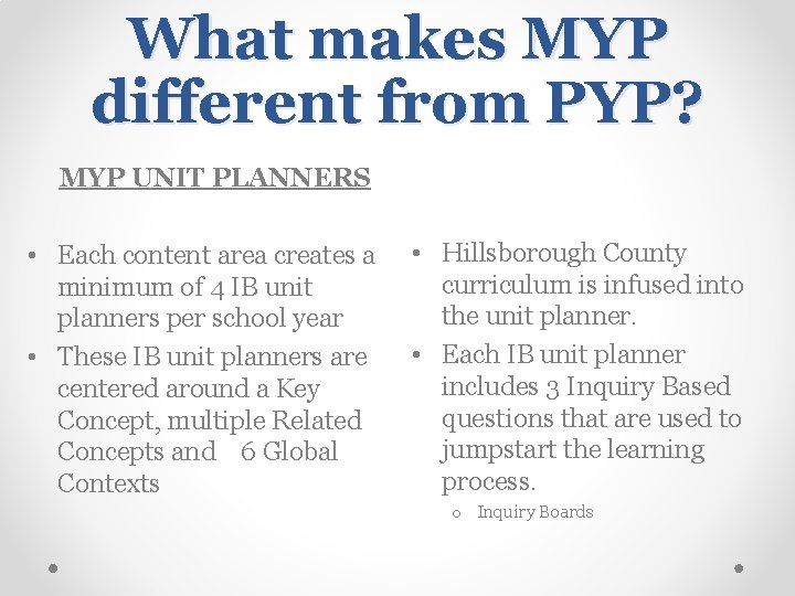 What makes MYP different from PYP? MYP UNIT PLANNERS • Each content area creates