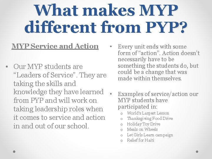 What makes MYP different from PYP? MYP Service and Action • Every unit ends