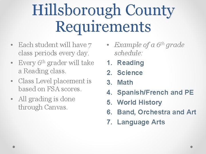 Hillsborough County Requirements • Each student will have 7 class periods every day. •