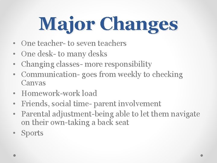 Major Changes • • One teacher- to seven teachers One desk- to many desks