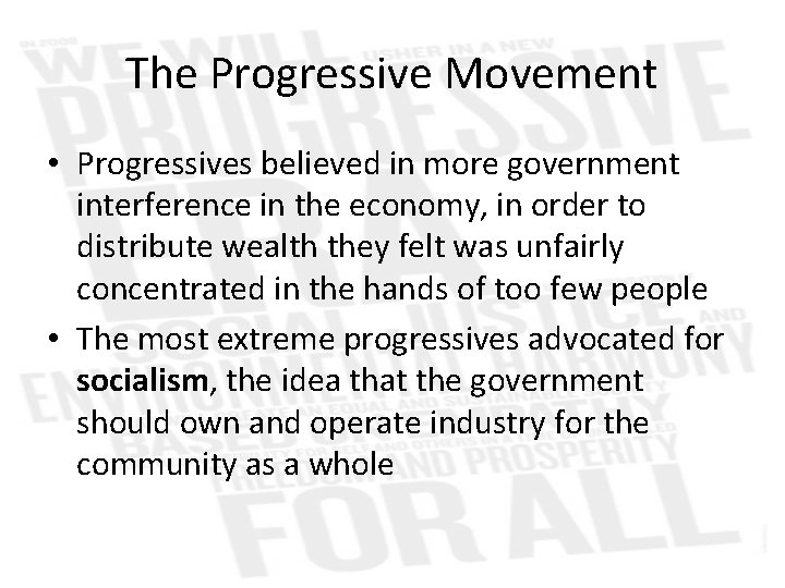 The Progressive Movement • Progressives believed in more government interference in the economy, in