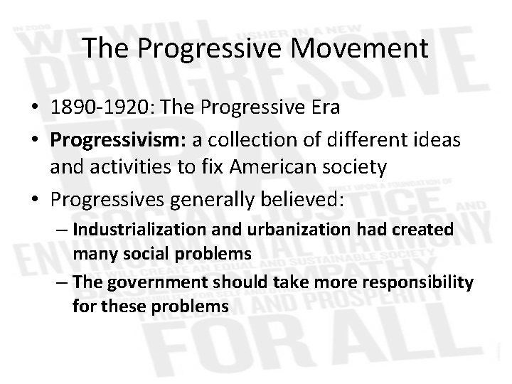 The Progressive Movement • 1890 -1920: The Progressive Era • Progressivism: a collection of