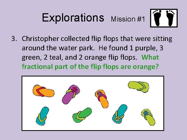 Explorations Mission #1 3. Christopher collected flip flops that were sitting around the water