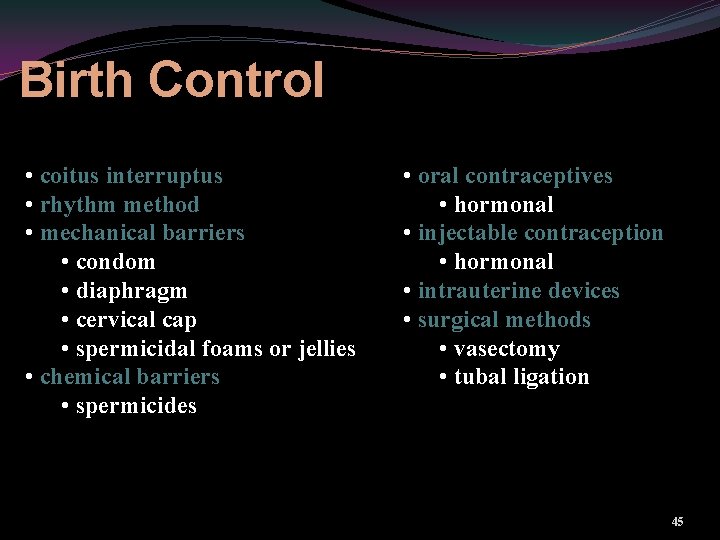 Birth Control • coitus interruptus • rhythm method • mechanical barriers • condom •