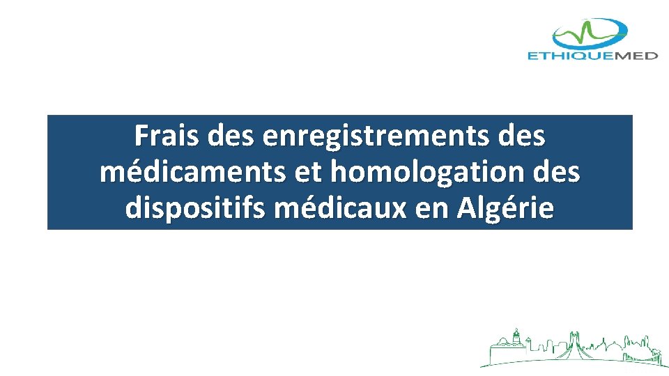 Frais des enregistrements des médicaments et homologation des dispositifs médicaux en Algérie 