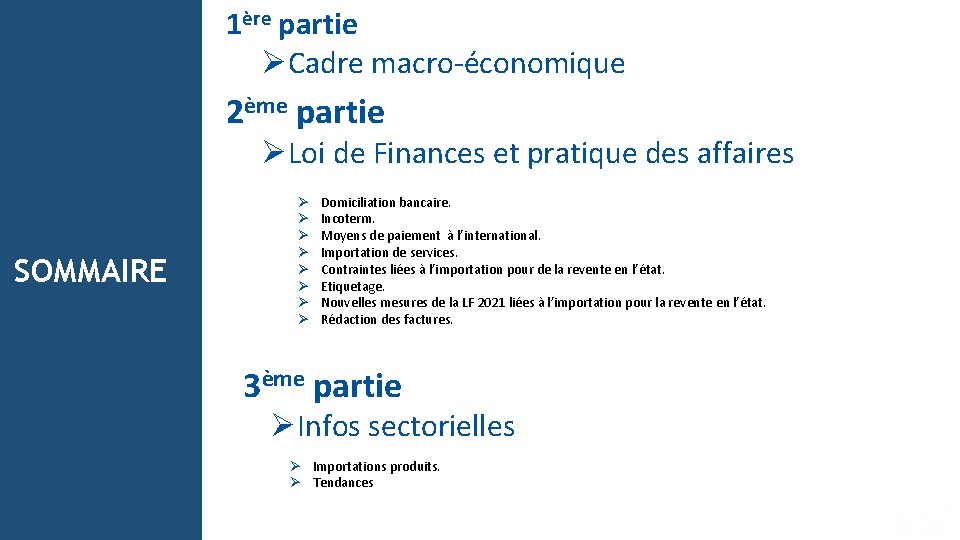 1ère partie ØCadre macro-économique 2ème partie ØLoi de Finances et pratique des affaires SOMMAIRE