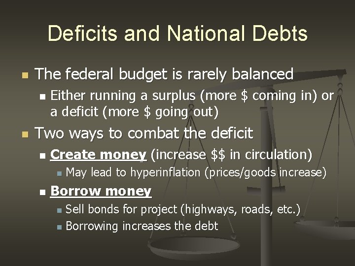 Deficits and National Debts n The federal budget is rarely balanced n n Either