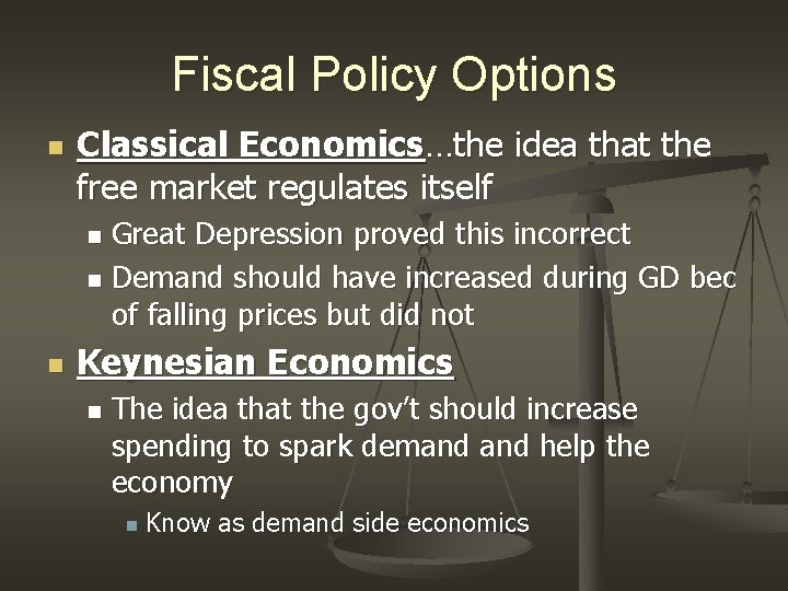 Fiscal Policy Options n Classical Economics…the idea that the free market regulates itself Great