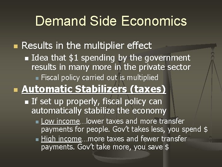 Demand Side Economics n Results in the multiplier effect n Idea that $1 spending