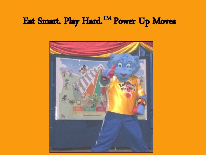 Eat Smart. Play Hard. TM Power Up Moves 