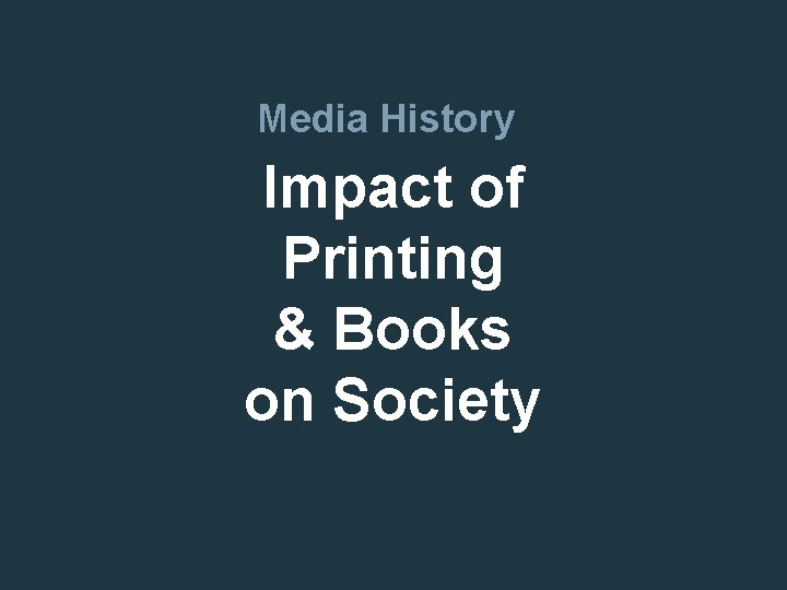 Media History Impact of Printing & Books on Society 