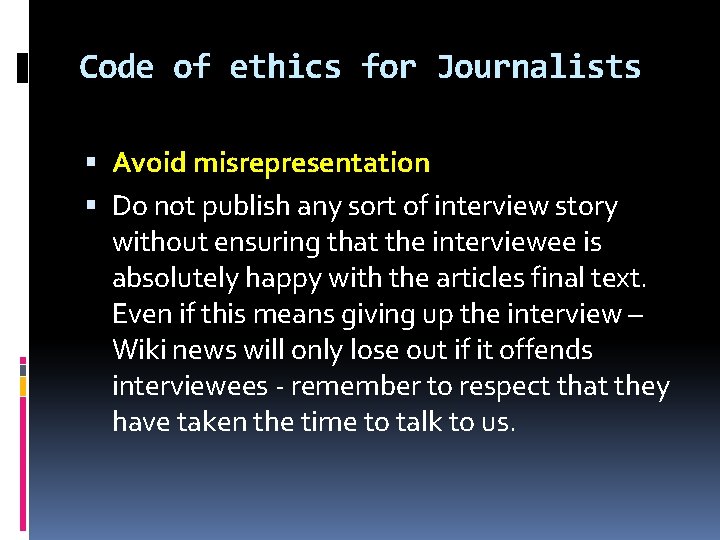Code of ethics for Journalists Avoid misrepresentation Do not publish any sort of interview