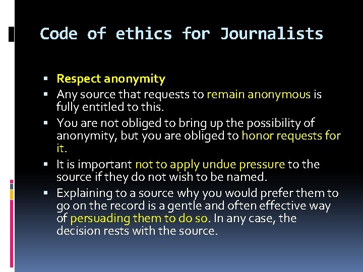 Code of ethics for Journalists Respect anonymity Any source that requests to remain anonymous