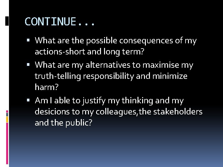 CONTINUE. . . What are the possible consequences of my actions-short and long term?