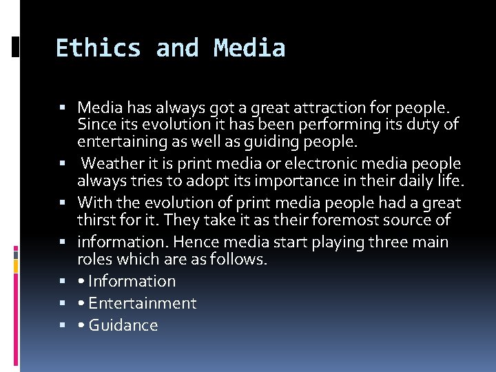 Ethics and Media has always got a great attraction for people. Since its evolution