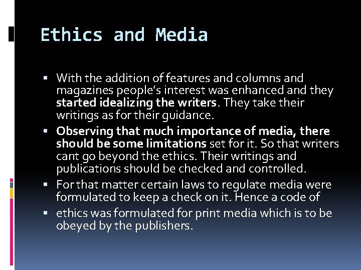 Ethics and Media With the addition of features and columns and magazines people’s interest