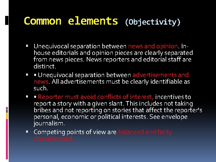 Common elements (Objectivity) Unequivocal separation between news and opinion. Inhouse editorials and opinion pieces