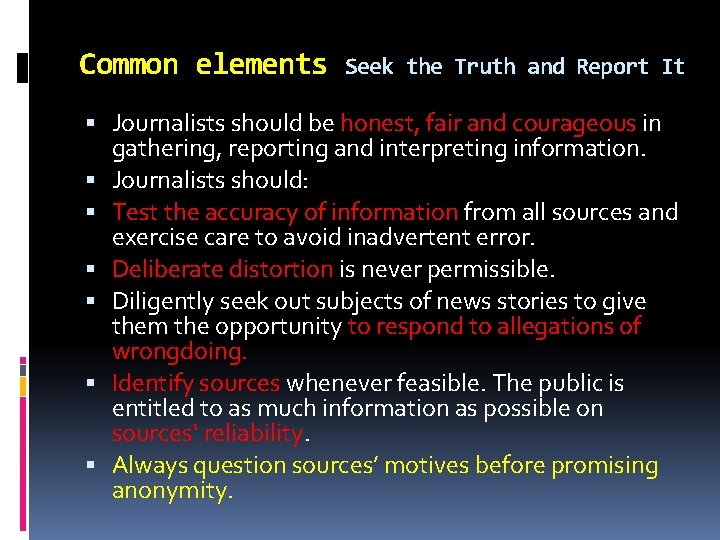 Common elements Seek the Truth and Report It Journalists should be honest, fair and