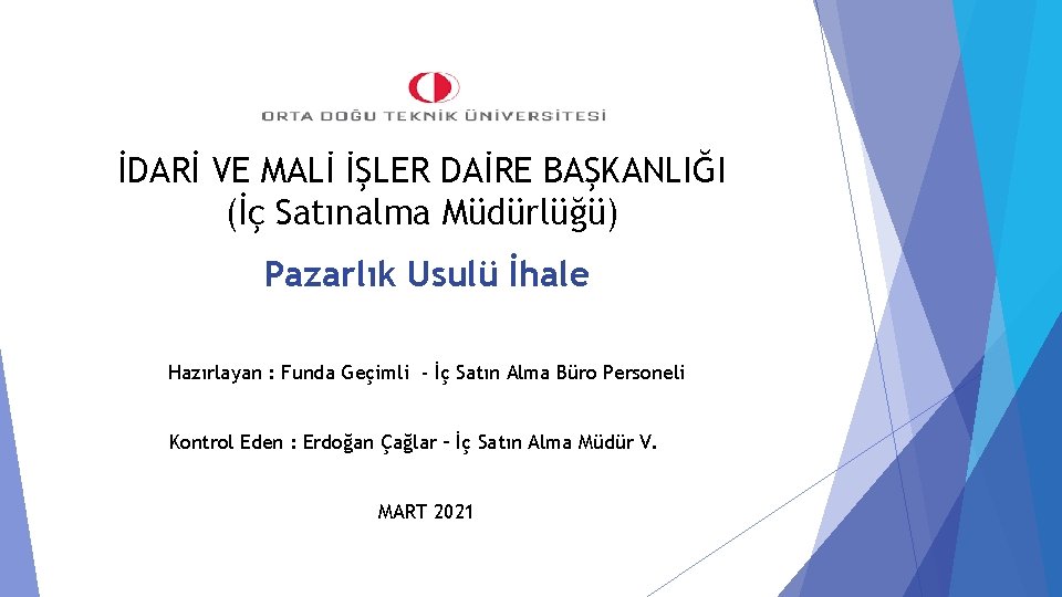 İDARİ VE MALİ İŞLER DAİRE BAŞKANLIĞI (İç Satınalma Müdürlüğü) Pazarlık Usulü İhale Hazırlayan :