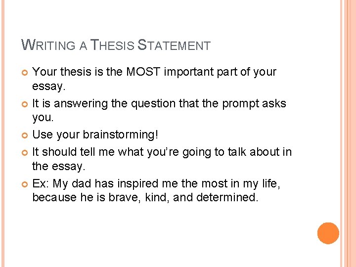 WRITING A THESIS STATEMENT Your thesis is the MOST important part of your essay.