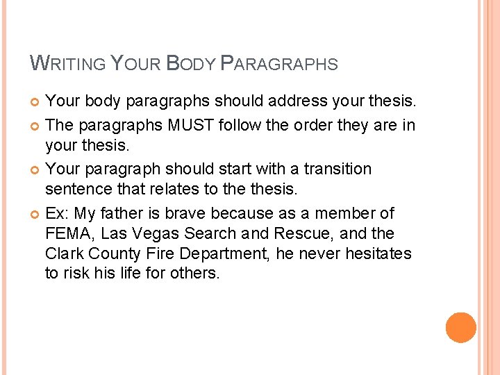 WRITING YOUR BODY PARAGRAPHS Your body paragraphs should address your thesis. The paragraphs MUST