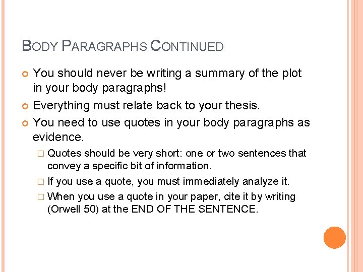 BODY PARAGRAPHS CONTINUED You should never be writing a summary of the plot in