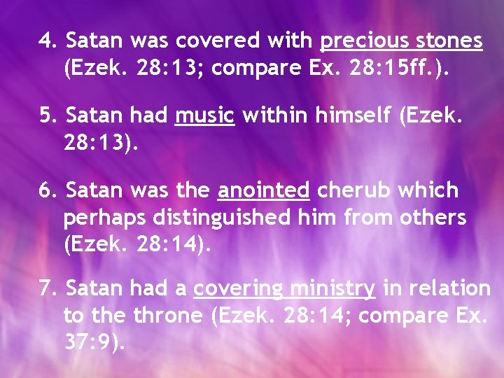 4. Satan was covered with precious stones (Ezek. 28: 13; compare Ex. 28: 15