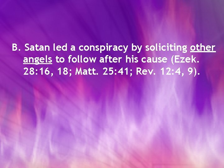 B. Satan led a conspiracy by soliciting other angels to follow after his cause