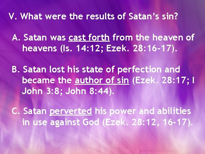 V. What were the results of Satan’s sin? A. Satan was cast forth from