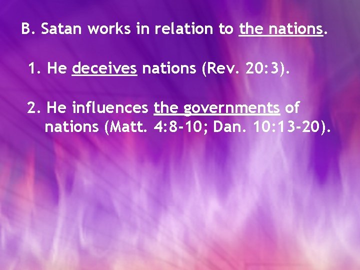 B. Satan works in relation to the nations. 1. He deceives nations (Rev. 20: