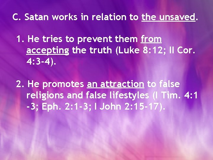 C. Satan works in relation to the unsaved. 1. He tries to prevent them