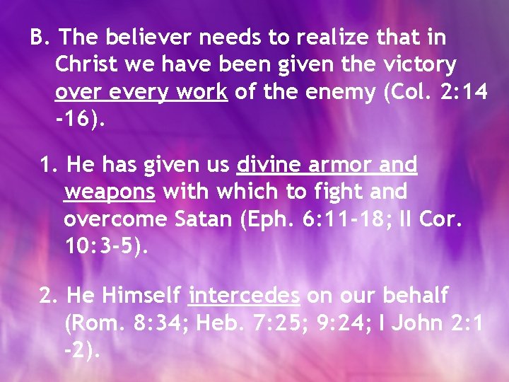 B. The believer needs to realize that in Christ we have been given the