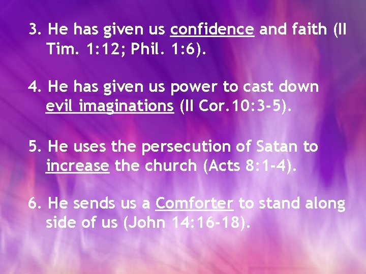 3. He has given us confidence and faith (II Tim. 1: 12; Phil. 1: