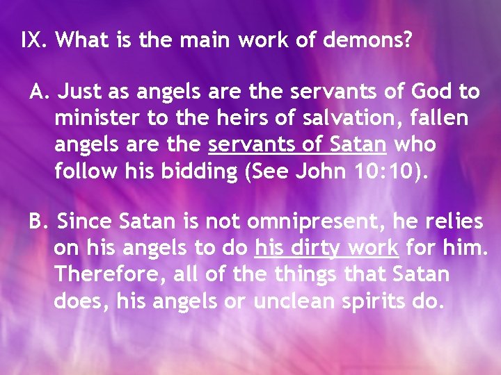 IX. What is the main work of demons? A. Just as angels are the