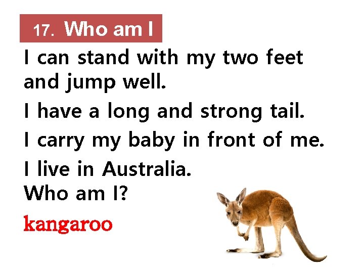 Who am I ? I can stand with my two feet and jump well.