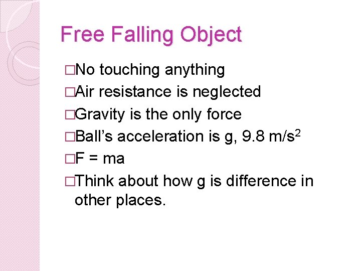 Free Falling Object �No touching anything �Air resistance is neglected �Gravity is the only