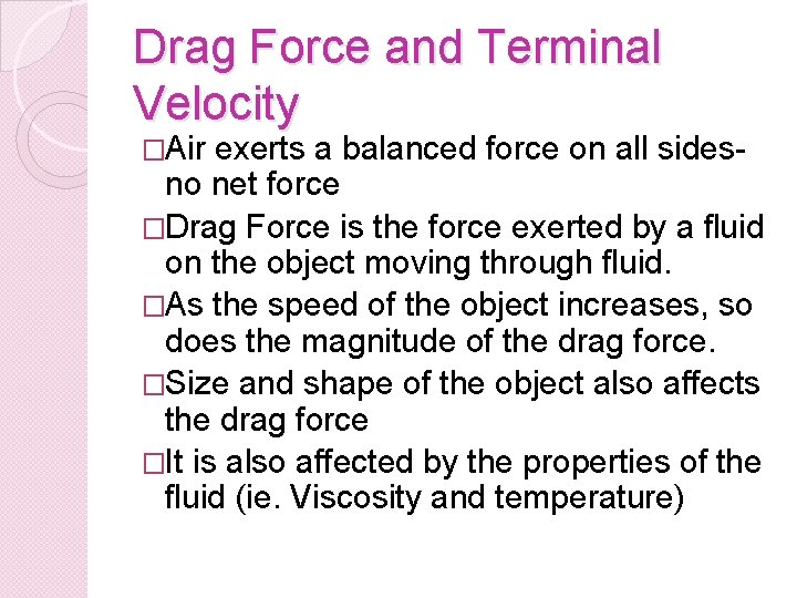 Drag Force and Terminal Velocity �Air exerts a balanced force on all sidesno net