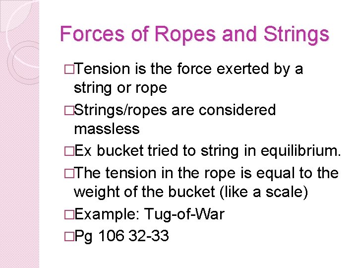 Forces of Ropes and Strings �Tension is the force exerted by a string or