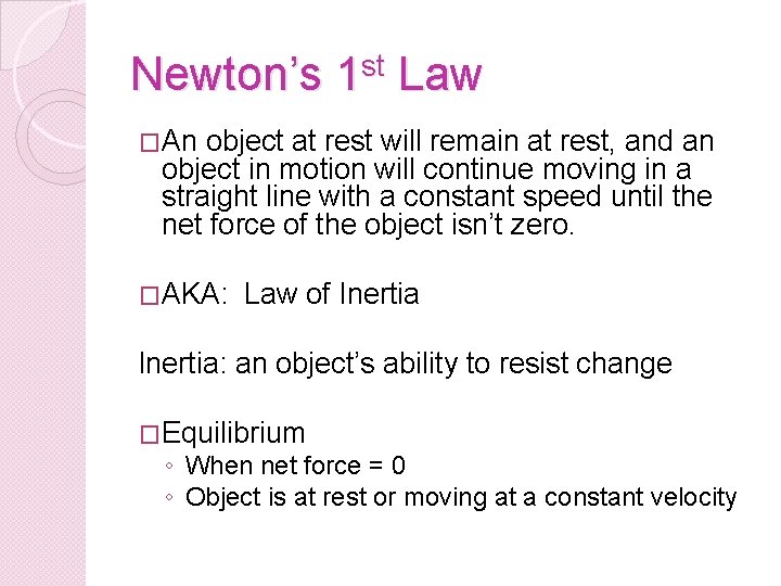 Newton’s 1 st Law �An object at rest will remain at rest, and an