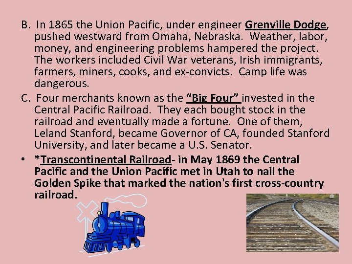 B. In 1865 the Union Pacific, under engineer Grenville Dodge, pushed westward from Omaha,