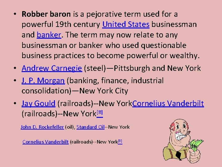  • Robber baron is a pejorative term used for a powerful 19 th