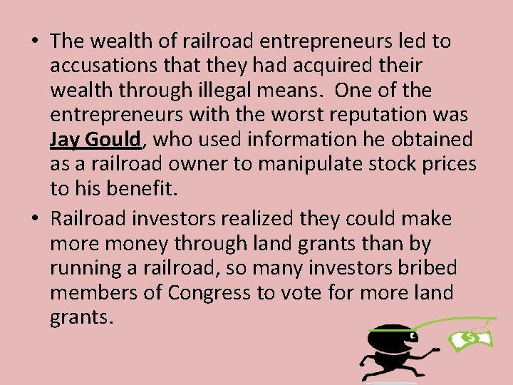  • The wealth of railroad entrepreneurs led to accusations that they had acquired