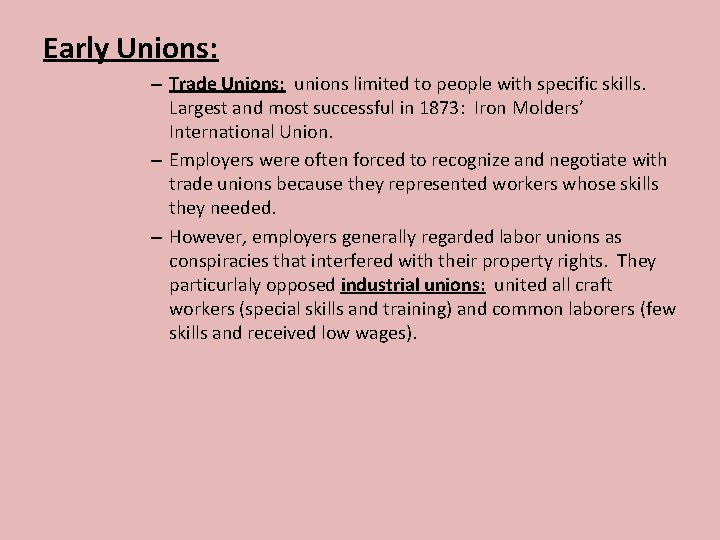 Early Unions: – Trade Unions: unions limited to people with specific skills. Largest and