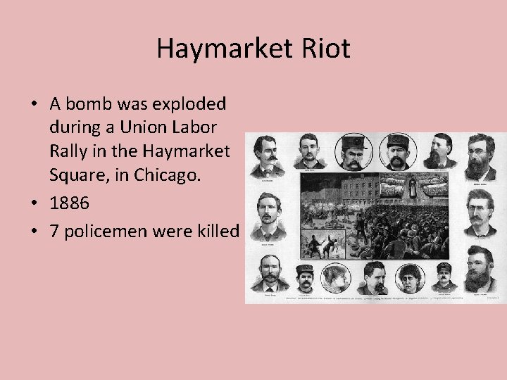 Haymarket Riot • A bomb was exploded during a Union Labor Rally in the