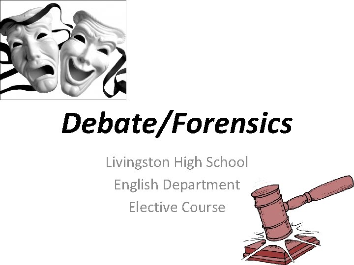 Debate/Forensics Livingston High School English Department Elective Course 