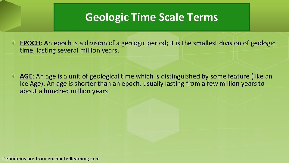 Geologic Time Scale Terms EPOCH: An epoch is a division of a geologic period;