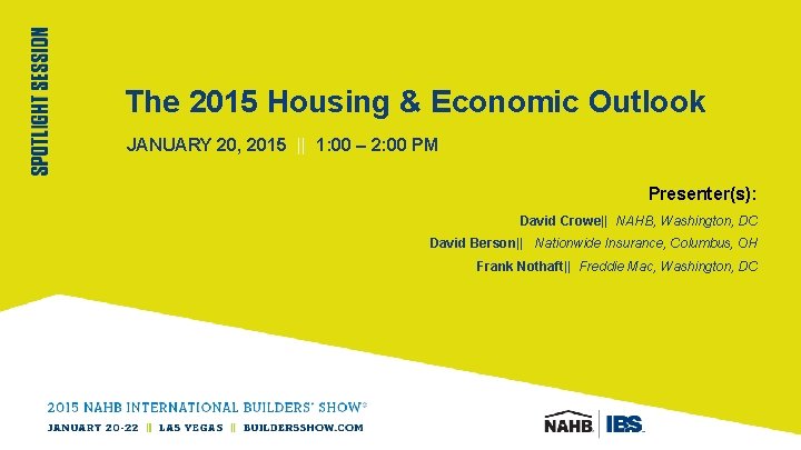The 2015 Housing & Economic Outlook JANUARY 20, 2015 || 1: 00 – 2: